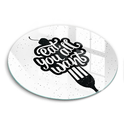 Deska kuchenna szklana Napis Eat you all want